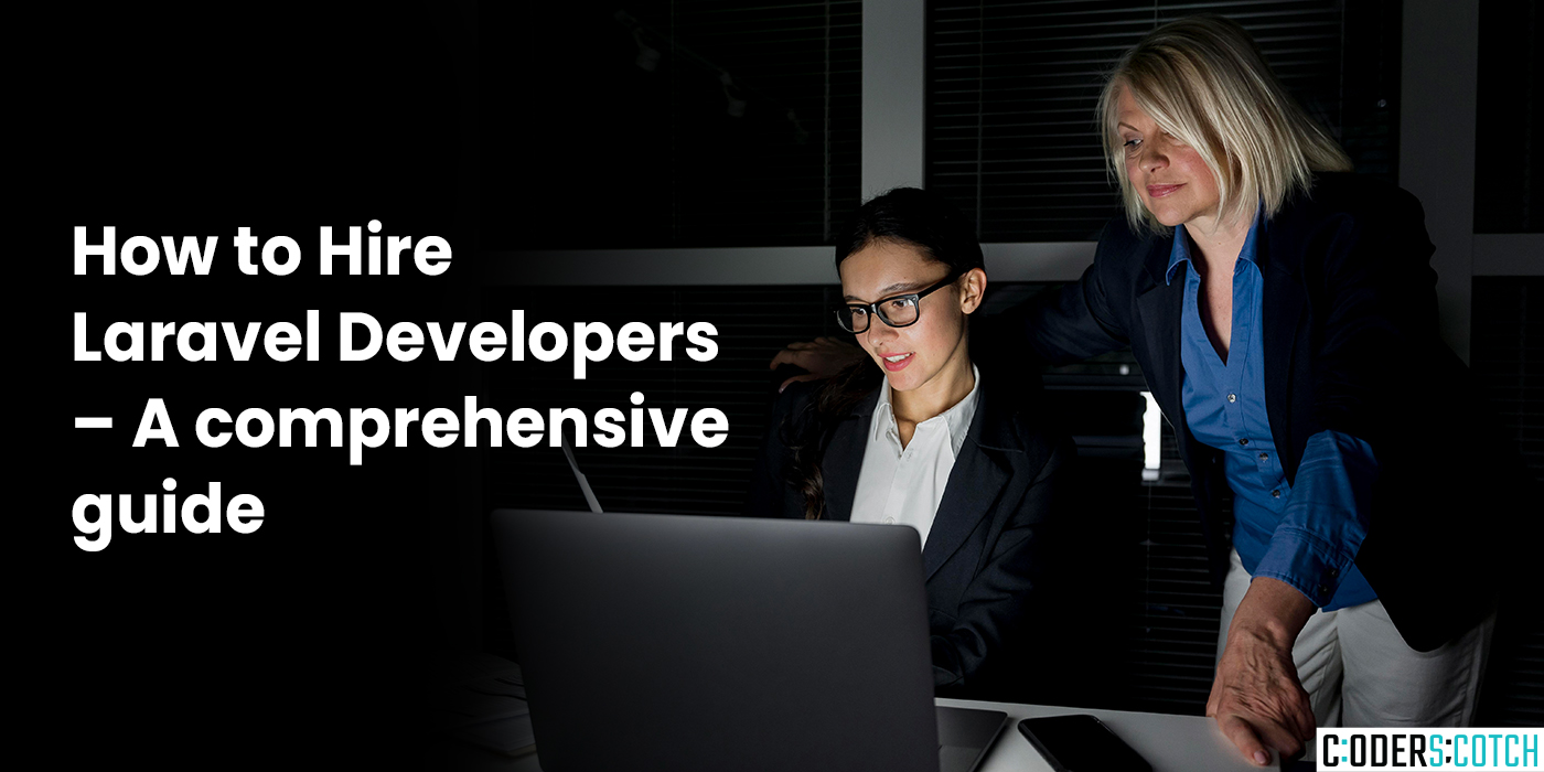 How to Hire Laravel Developers – A comprehensive guide