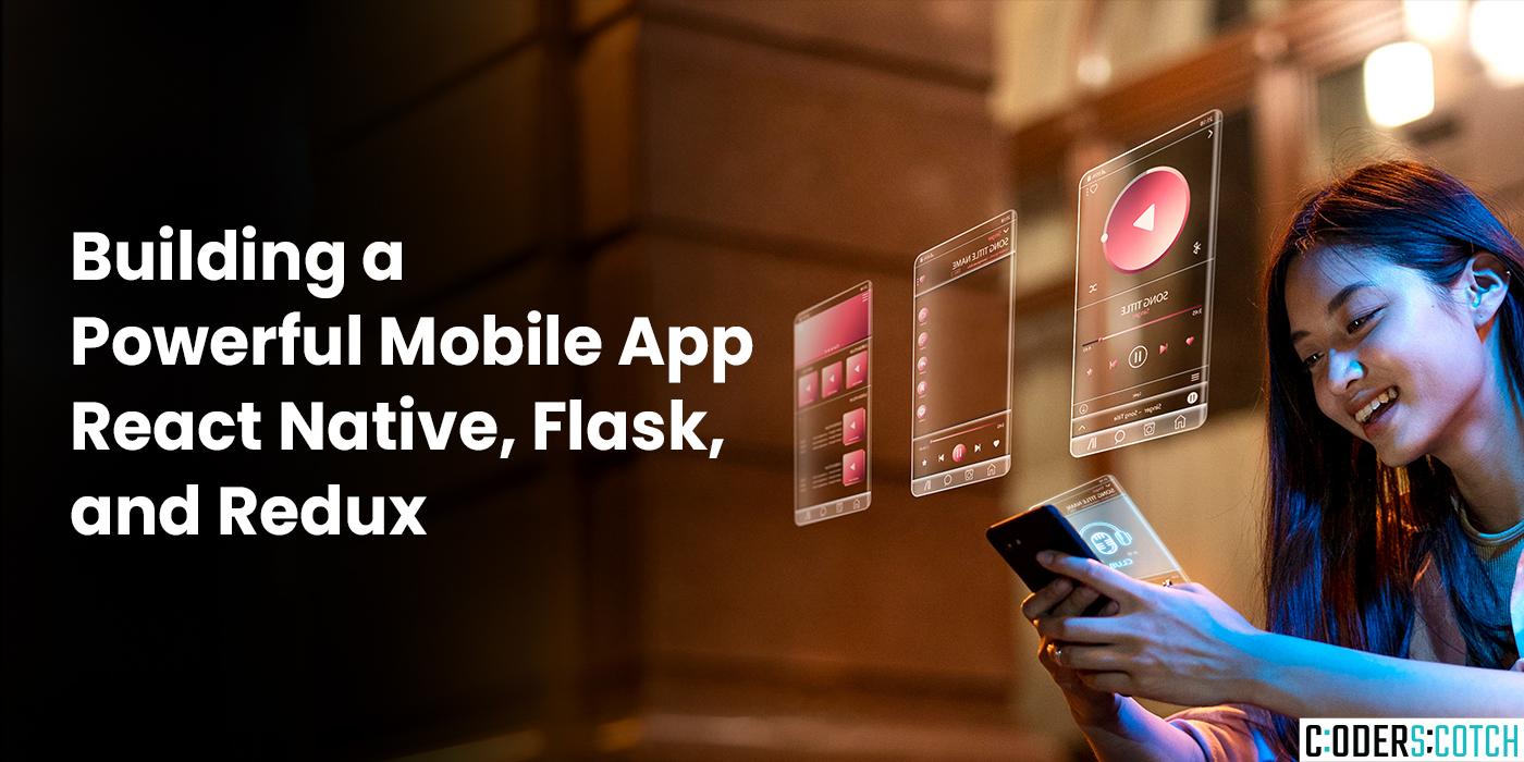 Building a Powerful Mobile App React Native, Flask, and Redux