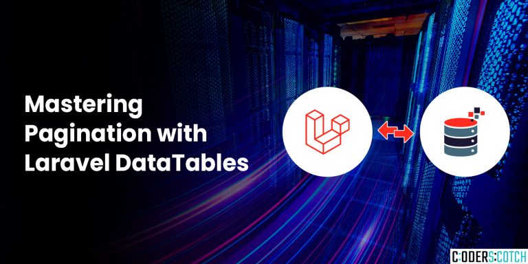 Mastering Pagination with Laravel DataTables - Coder Scotch Technologies