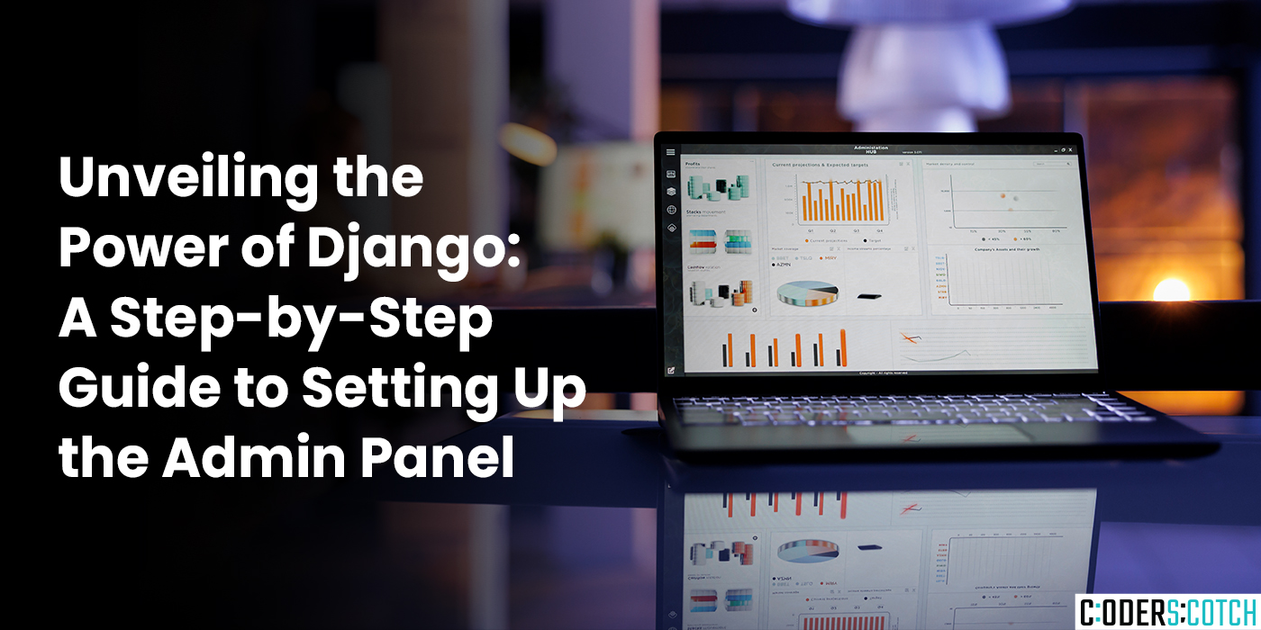Unveiling the Power of Django A Step-by-Step Guide to Setting Up the Admin Panel