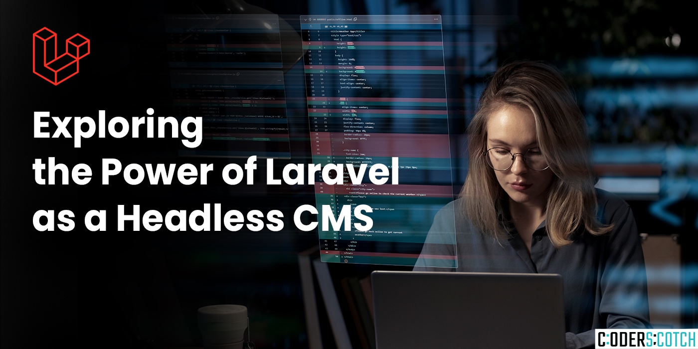 Exploring the Power of Laravel as a Headless CMS