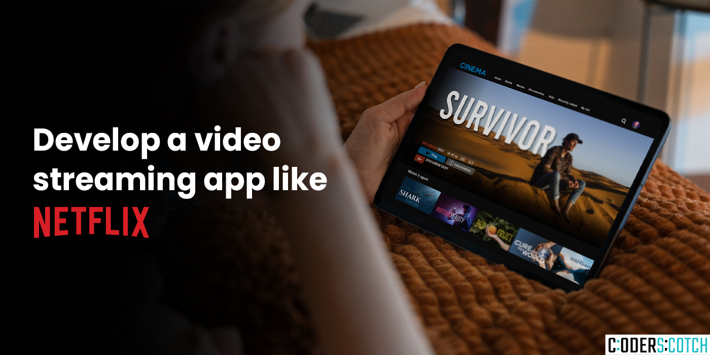 Develop a video streaming app like Netflix
