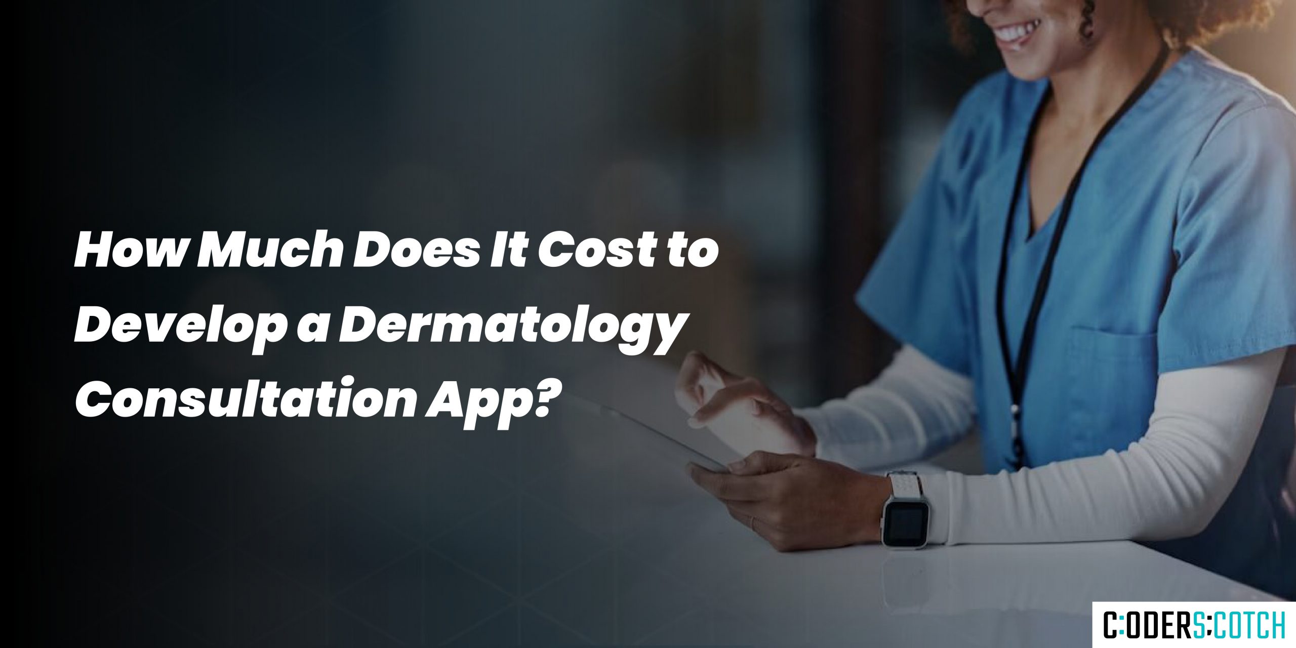 How Much Does It Cost to Develop a Dermatology Consultation App?